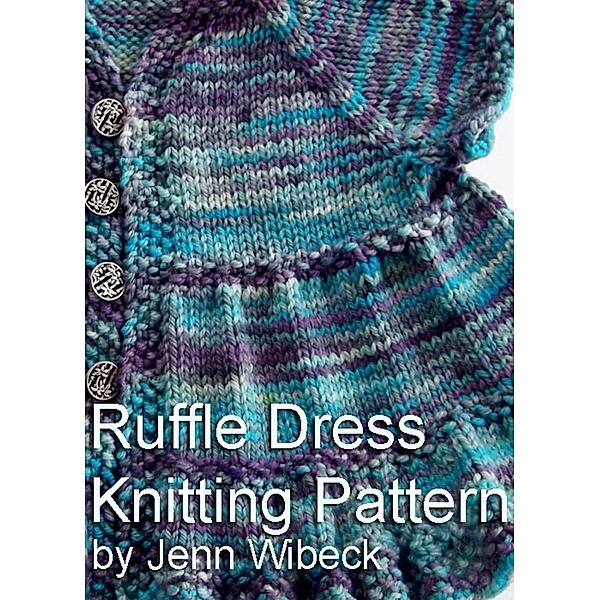 Ruffle Dress Baby Knitting Pattern / Jenn Wisbeck, Jenn Wisbeck