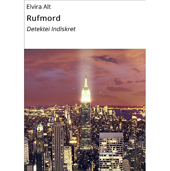 Rufmord / Detektei Indiskret Bd.3, Elvira Alt