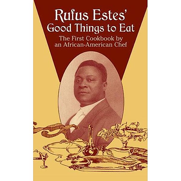 Rufus Estes' Good Things to Eat, Rufus Estes