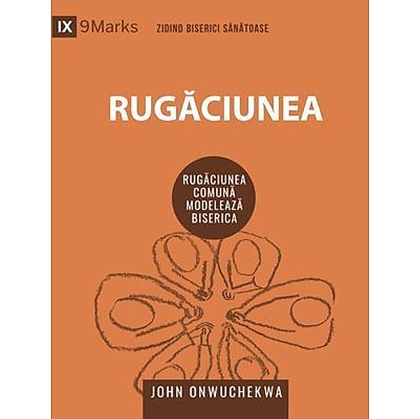 Rugaciunea (Prayer) (Romanian) / 9Marks, John Onwuchekwa