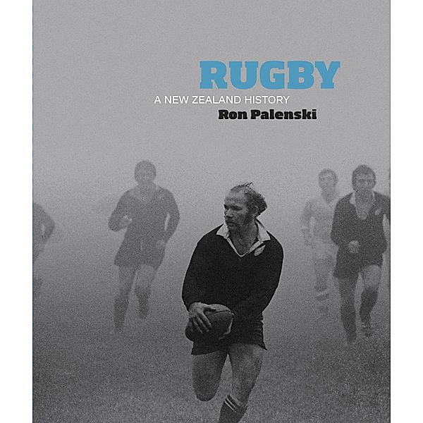 Rugby: A New Zealand History, Ron Palenski