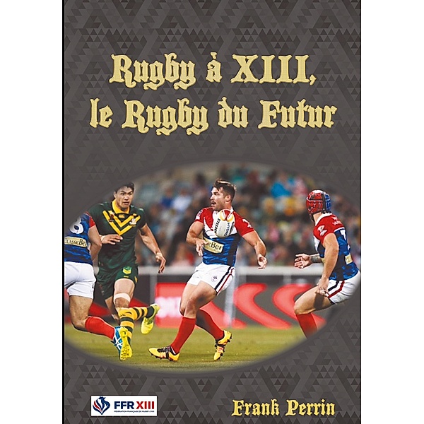 Rugby à XIII, le Rugby du Futur, Frank Perrin