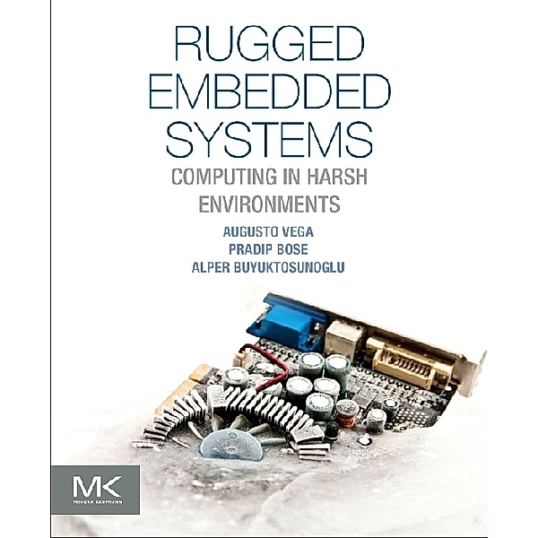 Rugged Embedded Systems, Augusto Vega, Pradip Bose, Alper Buyuktosunoglu
