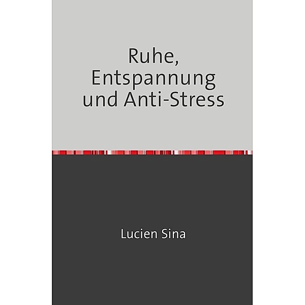 Ruhe, Entspannung und Anti-Stress, Lucien Sina