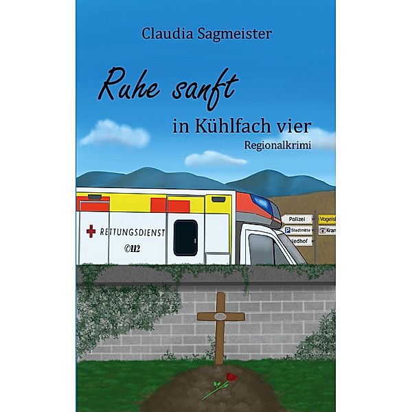 Ruhe sanft in Kühlfach vier / Meisinger Krimi Bd.3, Claudia Sagmeister