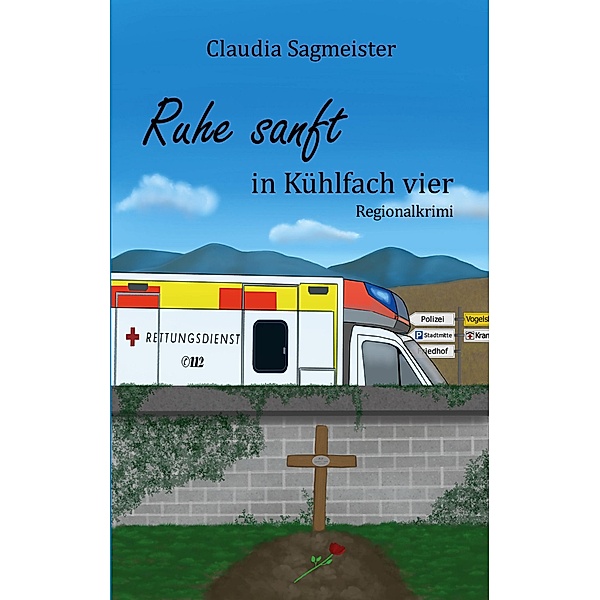 Ruhe sanft in Kühlfach vier / Meisinger Krimi Bd.3, Claudia Sagmeister