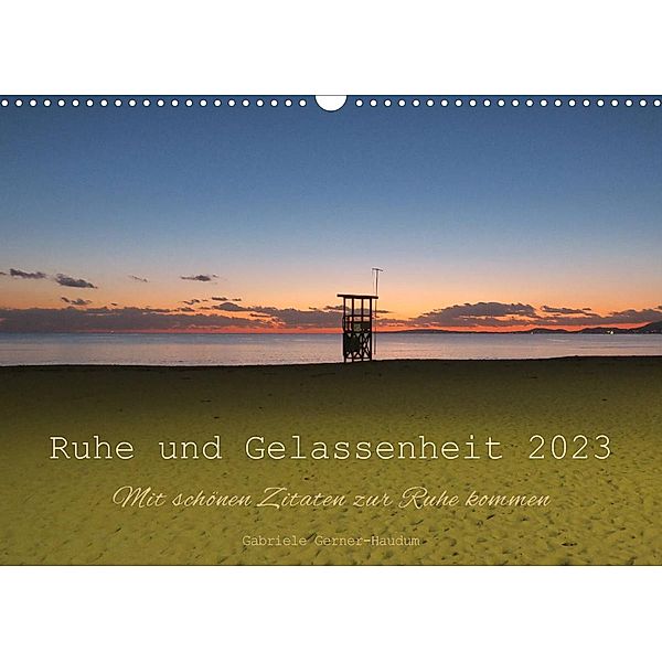 Ruhe und Gelassenheit 2023 (Wandkalender 2023 DIN A3 quer), Gabriele Gerner-Haudum