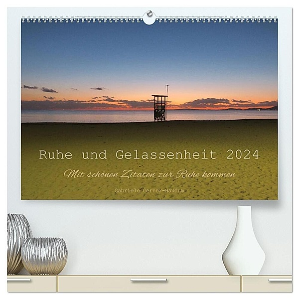 Ruhe und Gelassenheit 2024 (hochwertiger Premium Wandkalender 2024 DIN A2 quer), Kunstdruck in Hochglanz, Gabriele Gerner-Haudum