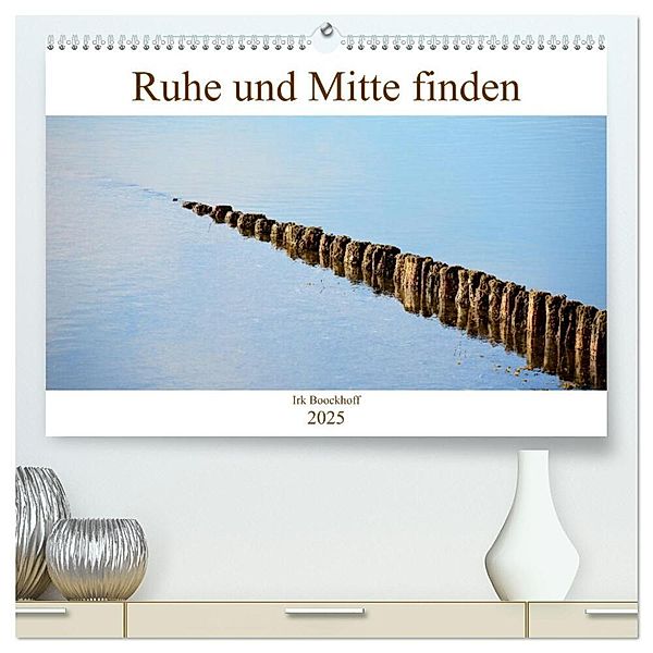 Ruhe und Mitte finden (hochwertiger Premium Wandkalender 2025 DIN A2 quer), Kunstdruck in Hochglanz, Calvendo