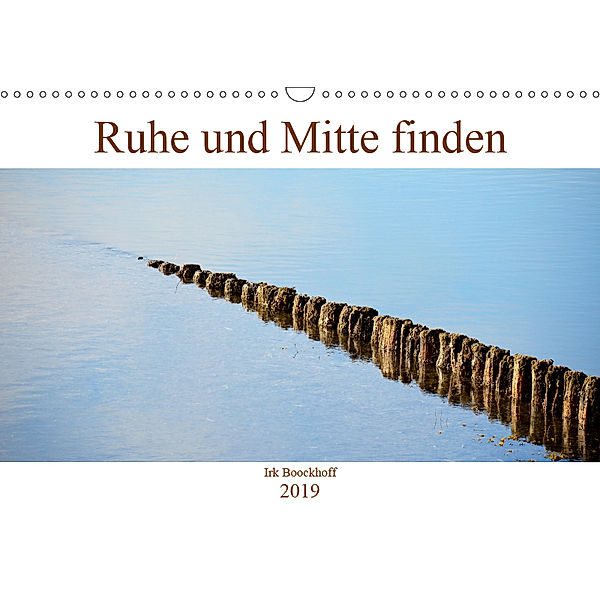 Ruhe und Mitte finden (Wandkalender 2019 DIN A3 quer), N N