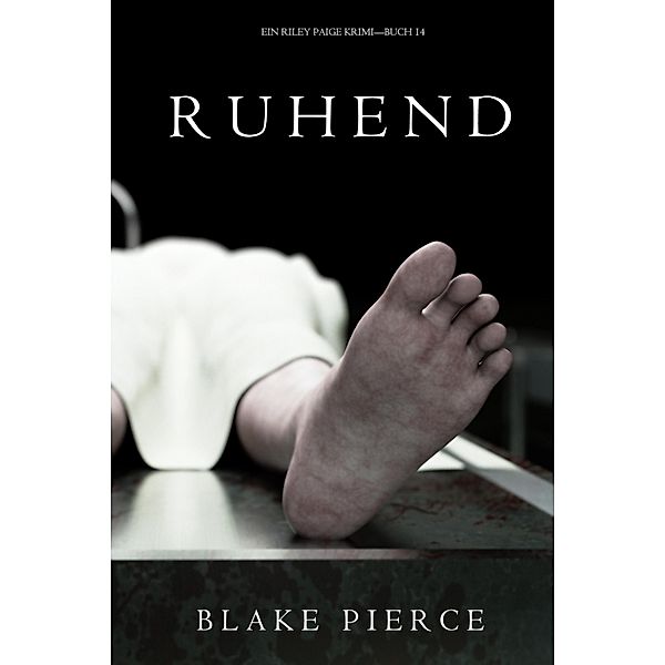 Ruhend (Ein Riley Paige Krimi - Band 14) / Ein Riley Paige Krimi Bd.14, Blake Pierce