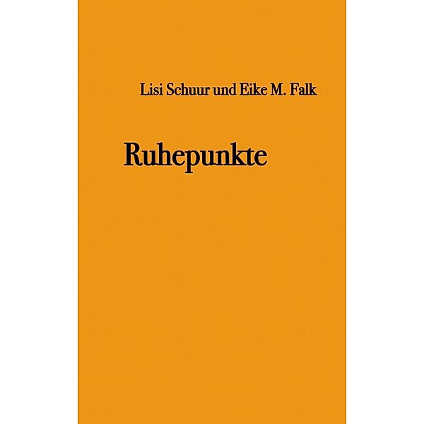 Ruhepunkte, Eike M. Falk, Lisi Schuur