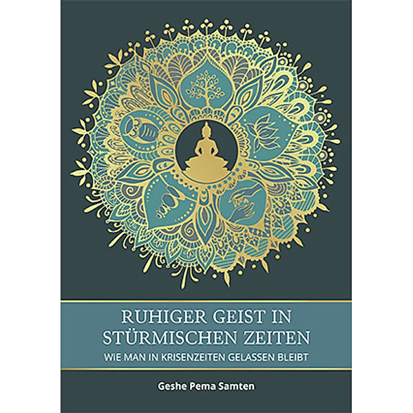 Ruhiger Geist in stürmischen Zeiten, Geshe Pema Samten