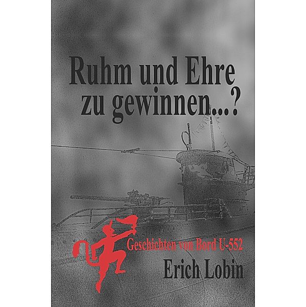 Ruhm und Ehre zu gewinnen...?, Erich Lobin