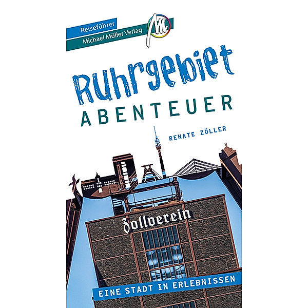 Ruhrgebiet - Abenteuer Reiseführer Michael Müller Verlag, Renate Zöller