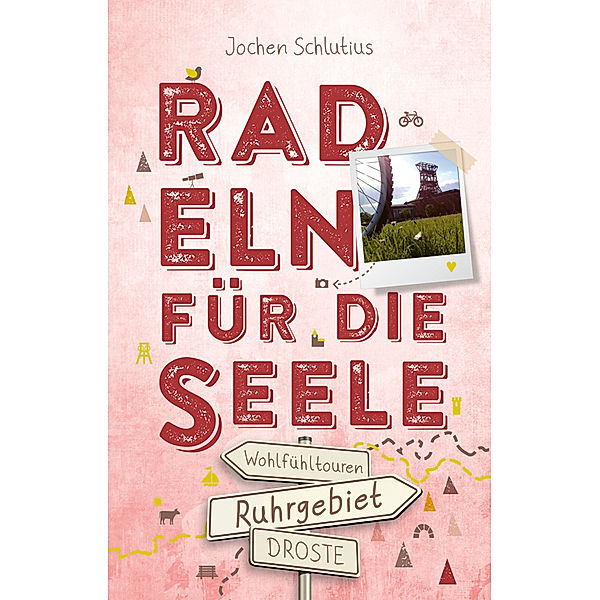 Ruhrgebiet. Radeln für die Seele, Jochen Schlutius