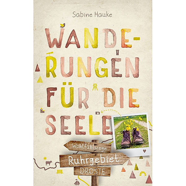 Ruhrgebiet. Wanderungen für die Seele, Sabine Hauke