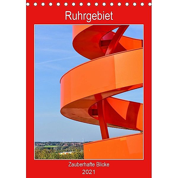 Ruhrgebiet - Zauberhafte Blicke (Tischkalender 2021 DIN A5 hoch), Bettina Hackstein