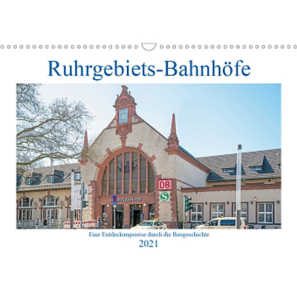 Ruhrgebiets-Bahnhöfe (Wandkalender 2021 DIN A3 quer), Bernd Hermann