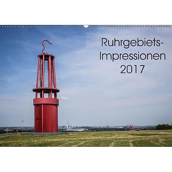 Ruhrgebiets-Impressionen 2017 (Wandkalender 2017 DIN A2 quer), Thomas Becker