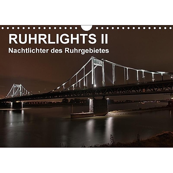 Ruhrlights II - Nachtlichter des Ruhrgebietes (Wandkalender 2017 DIN A4 quer), Rolf Heymanns -Der Nachtfotografierer-