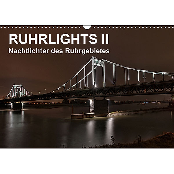 Ruhrlights II - Nachtlichter des Ruhrgebietes (Wandkalender 2019 DIN A3 quer), Rolf Heymanns -Der Nachtfotografierer-