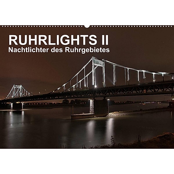 Ruhrlights II - Nachtlichter des Ruhrgebietes (Wandkalender 2023 DIN A2 quer), Rolf Heymanns -Der Nachtfotografierer-