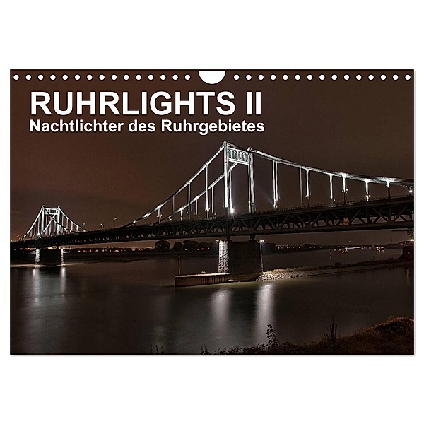 Ruhrlights II - Nachtlichter des Ruhrgebietes (Wandkalender 2024 DIN A4 quer), CALVENDO Monatskalender, Rolf Heymanns -Der Nachtfotografierer-