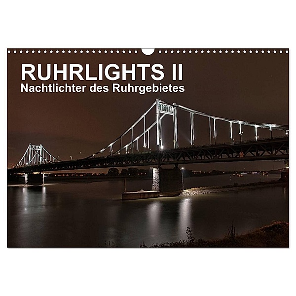 Ruhrlights II - Nachtlichter des Ruhrgebietes (Wandkalender 2024 DIN A3 quer), CALVENDO Monatskalender, Rolf Heymanns -Der Nachtfotografierer-