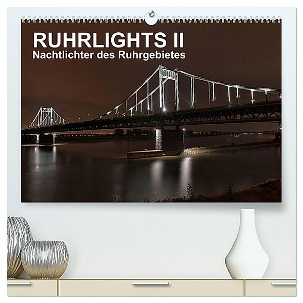 Ruhrlights II - Nachtlichter des Ruhrgebietes (hochwertiger Premium Wandkalender 2025 DIN A2 quer), Kunstdruck in Hochglanz, Calvendo, Rolf Heymanns -Der Nachtfotografierer-