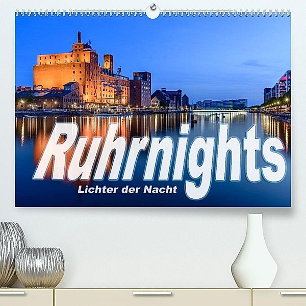 Ruhrnights (Premium, hochwertiger DIN A2 Wandkalender 2023, Kunstdruck in Hochglanz), Frank Ebert