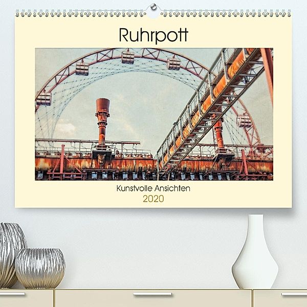 Ruhrpott - Kunstvolle Ansichten (Premium-Kalender 2020 DIN A2 quer), Heribert Adams