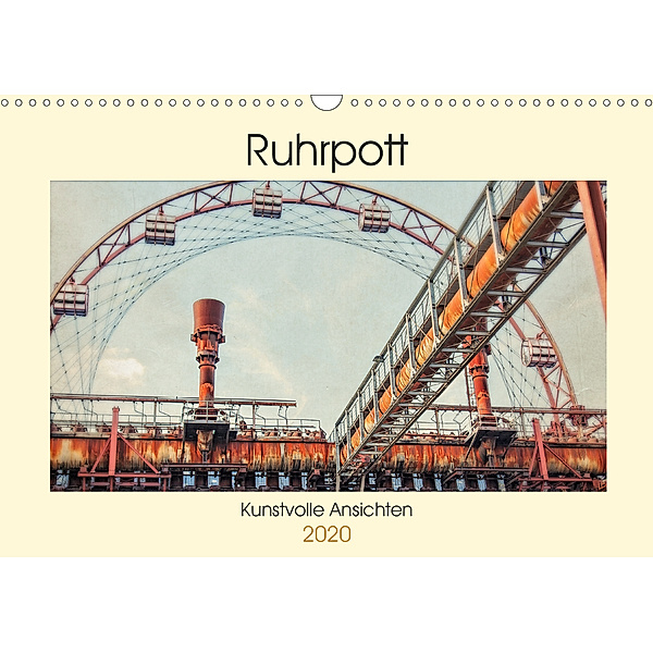 Ruhrpott - Kunstvolle Ansichten (Wandkalender 2020 DIN A3 quer), Heribert Adams