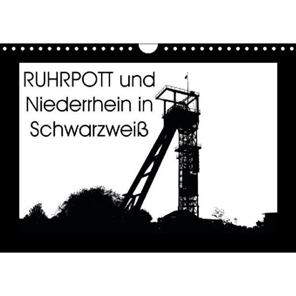 Ruhrpott und Niederrhein in Schwarzweiß (Wandkalender 2016 DIN A4 quer), Christine Daus