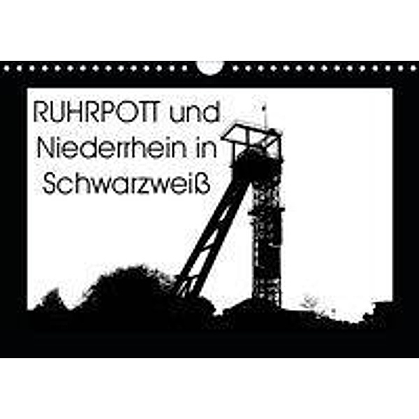 Ruhrpott und Niederrhein in Schwarzweiß (Wandkalender 2019 DIN A4 quer), Christine Daus