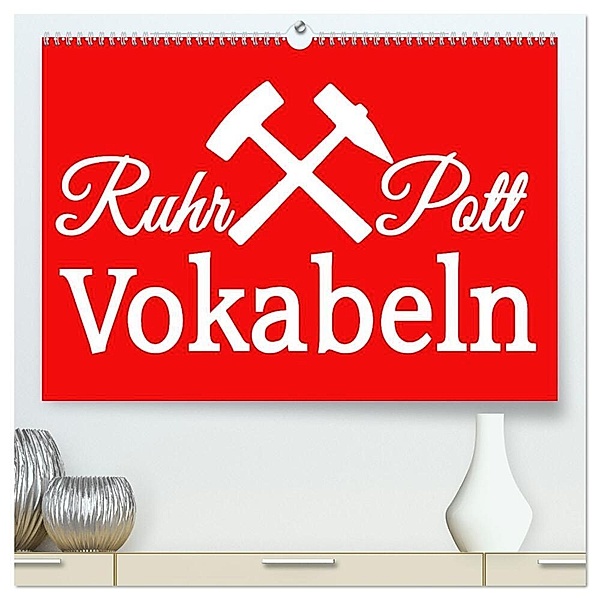 Ruhrpott Vokabeln (hochwertiger Premium Wandkalender 2024 DIN A2 quer), Kunstdruck in Hochglanz, Christine Daus