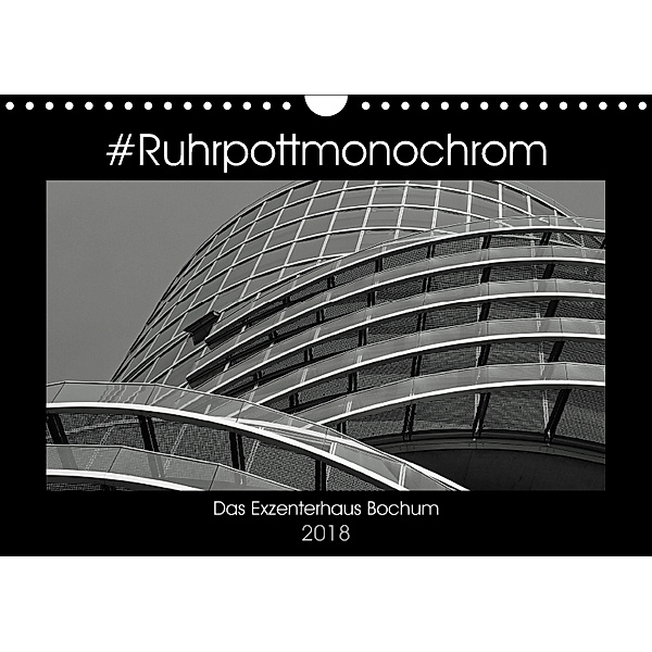 #Ruhrpottmonochrom - Das Exzenterhaus Bochum (Wandkalender 2018 DIN A4 quer), Dominik Lewald