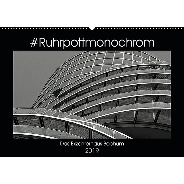 #Ruhrpottmonochrom - Das Exzenterhaus Bochum (Wandkalender 2019 DIN A2 quer), Dominik Lewald