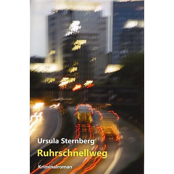 Ruhrschnellweg / Toni Blauvogel Bd.1, Ursula Sternberg