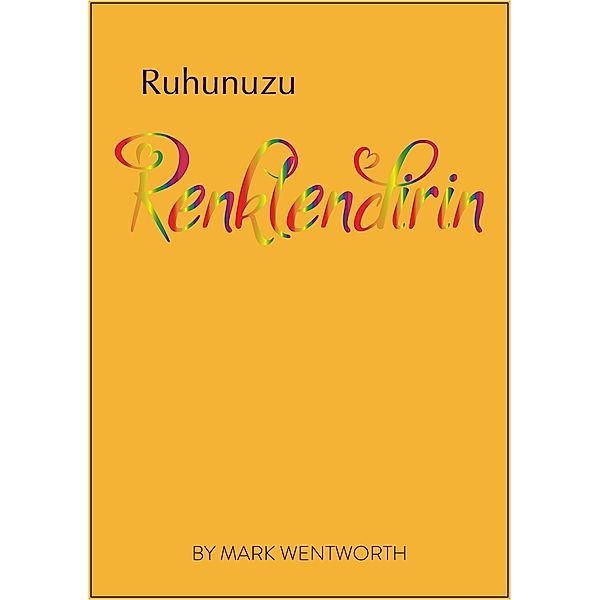 Ruhunuzu Renklendirin / Mark Wentworth, Mark Wentworth