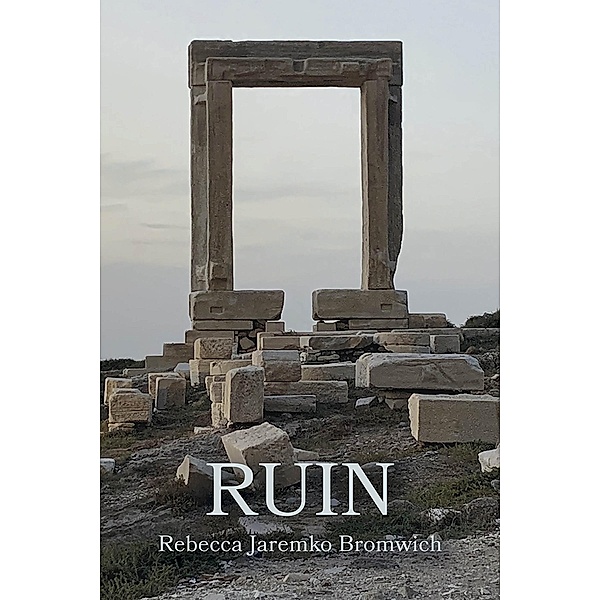Ruin, Rebecca Jaremko Bromwich