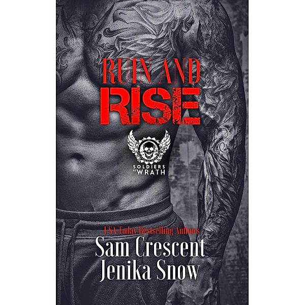 Ruin and Rise (The Soldiers of Wrath MC, 4.5) / The Soldiers of Wrath MC, Jenika Snow, Sam Crescent
