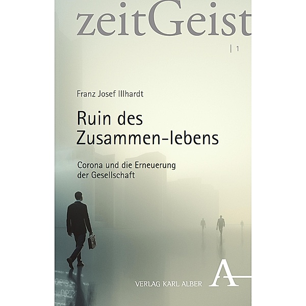 Ruin des Zusammen-lebens / zeitGeist Bd.1, Franz Josef Illhardt
