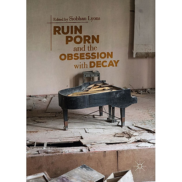 Ruin Porn and the Obsession with Decay