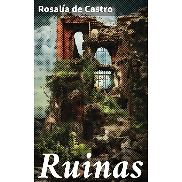 Ruinas, Rosalía de Castro
