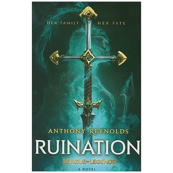 Ruination: A League of Legends Novel, Anthony Reynolds