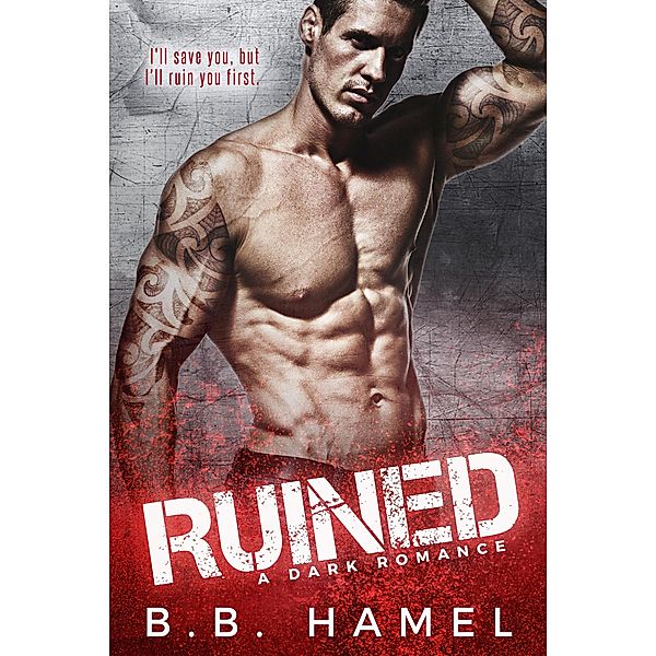 Ruined: A Dark Romance, B. B. Hamel