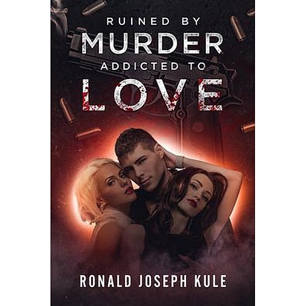 Ruined by Murder Addicted to Love, Ronald Kule