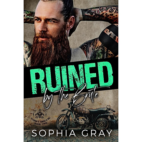 Ruined by the Brute (Storm's Angels MC, #2) / Storm's Angels MC, Sophia Gray