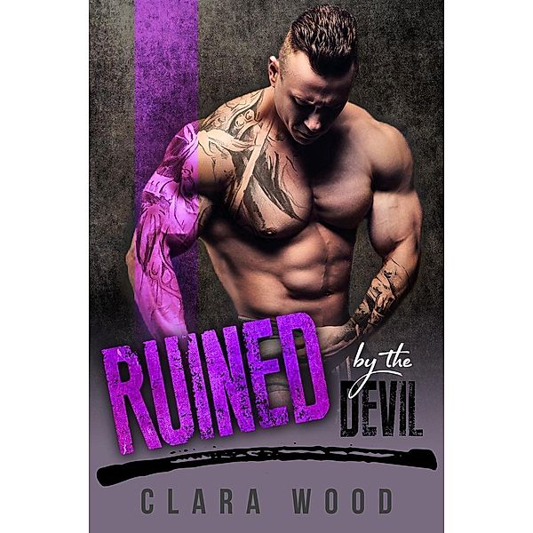 Ruined by the Devil: A Bad Boy Motorcycle Club Romance (Kings of Chaos MC), Clara Wood